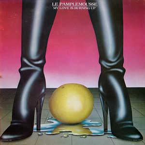 Front Cover Album Le Pamplemousse - My Love Is Burning Up