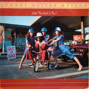Front Cover Album Johnny Guitar Watson - What The Hell Is This?