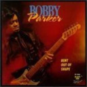 Front Cover Album Bobby Parker - Bent Out Of Shape