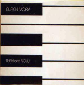 Front Cover Album Black Ivory - Then And Now  | panoramic records | PLP-10001 | US