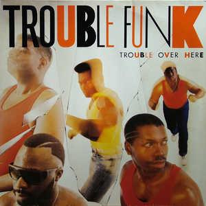 Front Cover Album Trouble Funk - Trouble Over Here Trouble Over There