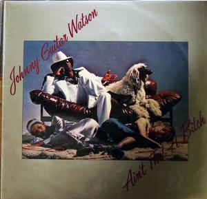 Front Cover Album Johnny Guitar Watson - Ain't That A Bitch