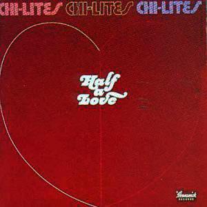 The Chi-lites - Half A Love