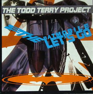 Todd Terry Project - To The Batmobile Let's Go