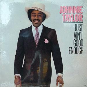 Johnnie Taylor - Just Ain't Good Enough