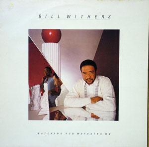 Bill Withers - Watching You Watching Me