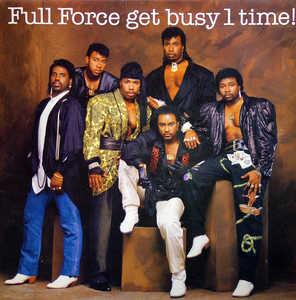 Full Force - Full Force Get Busy 1 Time