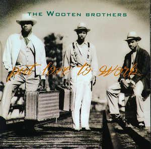 Wooten Brothers - Put Love To Work