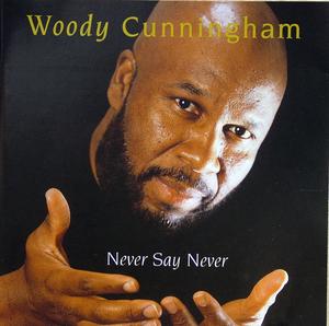 Woody Cunningham - Never Say Never