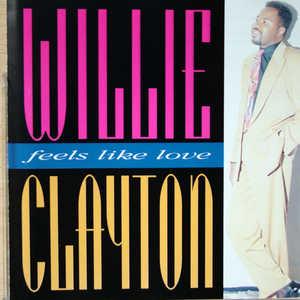 Willie Clayton - Feels Like Love