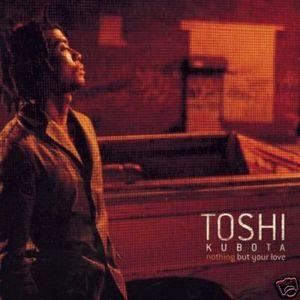 Toshi Kubota - Nothing But Your Love