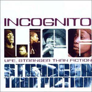 Incognito - Life Stranger Than Fiction