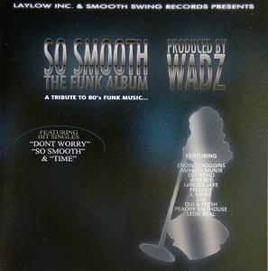 Various Artists - So Smooth The Funk Album (produced By Wadz)