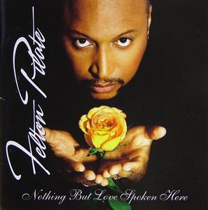 Felton Pilate - Nothing But Love Spoken Here