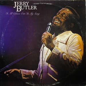 Jerry Butler - It All Comes Out In My Song