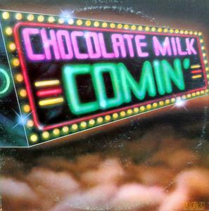 Chocolate Milk - Comin'