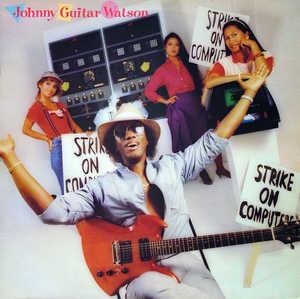 Front Cover Album Johnny Guitar Watson - Strike On Computers Front Cover Album Johnny Guitar Watson - Strike On Computers