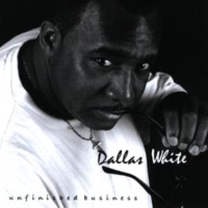 Front Cover Album Dallas White - Unfinished Business