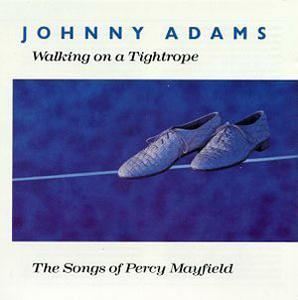 Front Cover Album Johnny Adams - Walking On A Tightrope: The Songs Of Percy Mayfield Front Cover Album Johnny Adams - Walking On A Tightrope: The Songs Of Percy Mayfield