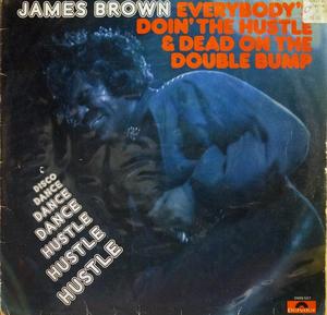 Album  Cover James Brown - Everybody's Doin' The Hustle And Dead On The Double Bump on POLYDOR Records from 1975