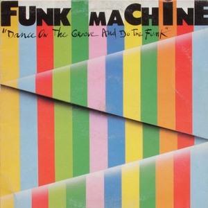 Front Cover Album Funk Machine - Dance The Groove And Do The Funk