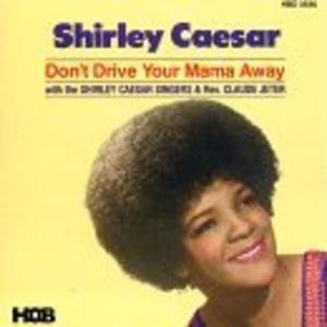 Front Cover Album Shirley Caesar - Don't Drive Your Mama Away