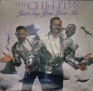 Front Cover Album The Chi-lites - Just Say You Love Me