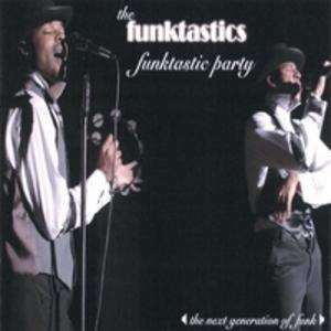 Album  Cover The Funktastics - Funktastic Party on FUNKTASTIC Records from 2005