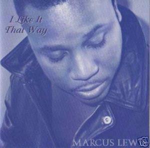 Album  Cover Marcus Lewis - I Like It That Way on SHOWCASE Records from 1995