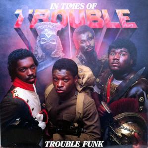 Front Cover Album Trouble Funk - In Times Of Trouble