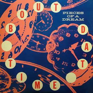 Album  Cover Pieces Of A Dream - 'bout Dat Time on EMI Records from 1989