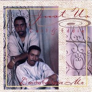 Album  Cover Just Us. Carl And Eddie - Don'cha Ever Leave Me on SMOOTH Records from 1995