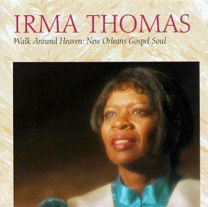 Album  Cover Irma Thomas - Walk Around Heaven: New Orleans Gospel Soul on ROUNDER Records from 1993