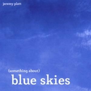 Album  Cover Jeremy Platt - Something About (blue Skies) on  Records from 2012