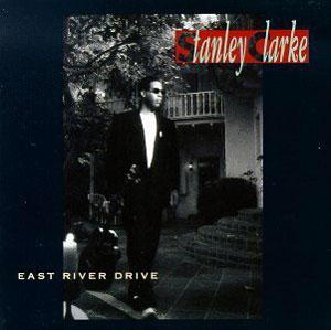 Album  Cover Stanley Clarke - East River Drive on EPIC Records from 1993