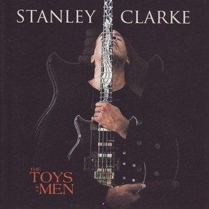 Front Cover Album Stanley Clarke - The Toys Of Men Front Cover Album Stanley Clarke - The Toys Of Men