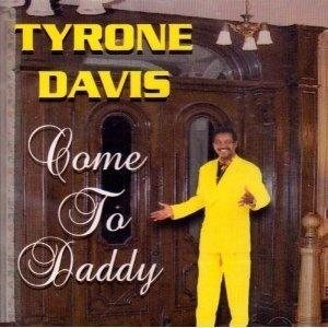 Album  Cover Tyrone Davis - Come To Daddy on FUTURE Records from 2003