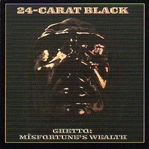 Front Cover Album The 24-carat Black - Ghetto: Misfortune's Wealth Front Cover Album The 24-carat Black - Ghetto: Misfortune's Wealth