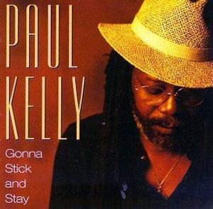 Front Cover Album Paul Kelly - Gonna Stick And Stay Front Cover Album Paul Kelly - Gonna Stick And Stay