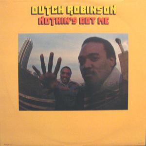 Front Cover Album Dutch Robinson - Nothing's Got Me Front Cover Album Dutch Robinson - Nothing's Got Me
