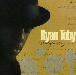 Album  Cover Ryan Toby - Soul Of A Songwriter on OVERFLOW ENTERTAINMENT Records from 2005