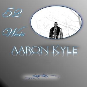 Album  Cover Aaron Kyle - 52 Weeks on BELIEVE MUSIC WORKS Records from 2015