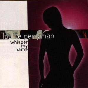 Album  Cover Louise Perryman - Whisper My Name on TRILBY PRODUCTIONS Records from 2002