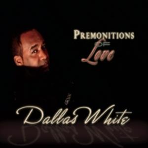 Album  Cover Dallas White - Premonitions Of Love on DALLAS WHITE / EREMG Records from 2012