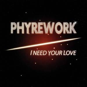 Front Cover Album Phyrework - I Need Your Love