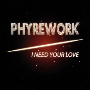 Front Cover Album Phyrework - I Need Your Love Front Cover Album Phyrework - I Need Your Love