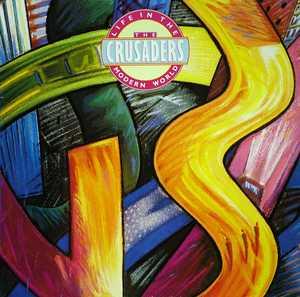Album  Cover Crusaders - Life In The Modern World on MCA Records from 1988