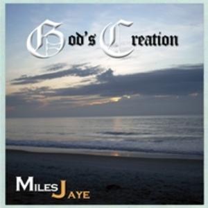 Album  Cover Miles Jaye - God's Creation on BLACK TREE Records from 2010