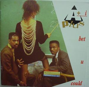 Front Cover Album A Plus - I Bet U Could Front Cover Album A Plus - I Bet U Could