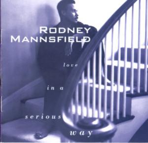 Album  Cover Rodney Mannsfield - Love In A Serious Way on A&M Records from 1993